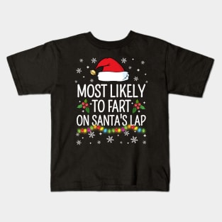 Most Likely To Fart On Santa's Lap Christmas Family Pajama Funny shirts Kids T-Shirt